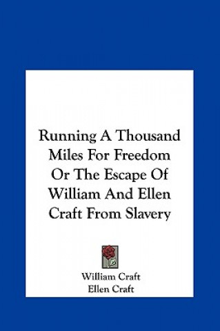 Running A Thousand Miles For Freedom Or The Escape Of William And Ellen Craft From Slavery