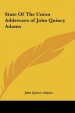 State Of The Union Addresses of John Quincy Adams