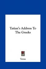 Tatian's Address To The Greeks