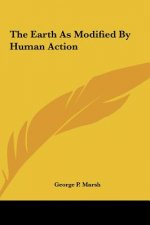 The Earth As Modified By Human Action
