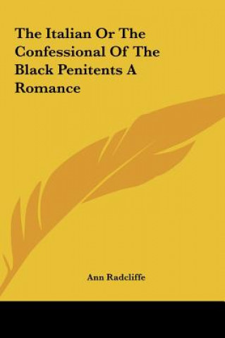 The Italian Or The Confessional Of The Black Penitents A Romance