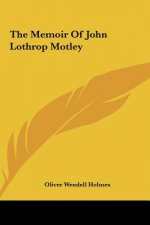 The Memoir Of John Lothrop Motley