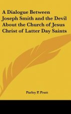 A Dialogue Between Joseph Smith and the Devil About the Church of Jesus Christ of Latter Day Saints