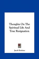Thoughts On The Spiritual Life And True Resignation
