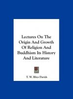 Lectures On The Origin And Growth Of Religion And Buddhism Its History And Literature