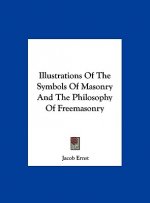 Illustrations Of The Symbols Of Masonry And The Philosophy Of Freemasonry