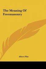 The Meaning Of Freemasonry