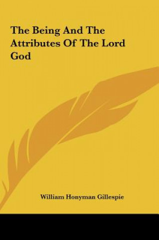 The Being And The Attributes Of The Lord God