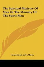 The Spiritual Ministry Of Man Or The Ministry Of The Spirit-Man