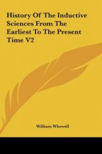 History Of The Inductive Sciences From The Earliest To The Present Time V2