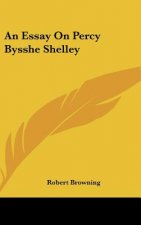An Essay On Percy Bysshe Shelley