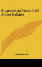 Biographical Memoir Of Albert Gallatin