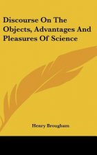 Discourse On The Objects, Advantages And Pleasures Of Science