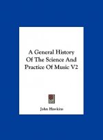 A General History Of The Science And Practice Of Music V2