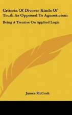 Criteria Of Diverse Kinds Of Truth As Opposed To Agnosticism
