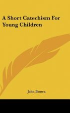 A Short Catechism For Young Children