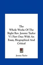The Whole Works Of The Right Rev. Jeremy Taylor V1 Part One