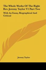 The Whole Works Of The Right Rev. Jeremy Taylor V1 Part Two
