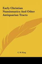 Early Christian Numismatics And Other Antiquarian Tracts