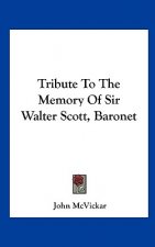 Tribute To The Memory Of Sir Walter Scott, Baronet