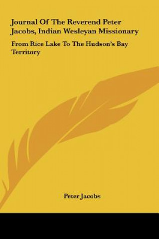 Journal Of The Reverend Peter Jacobs, Indian Wesleyan Missionary