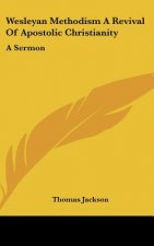 Wesleyan Methodism A Revival Of Apostolic Christianity