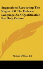 Suggestions Respecting The Neglect Of The Hebrew Language As A Qualification For Holy Orders