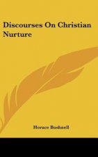 Discourses On Christian Nurture