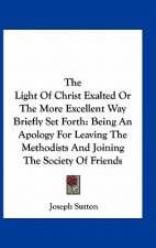 The Light Of Christ Exalted Or The More Excellent Way Briefly Set Forth