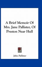 A Brief Memoir Of Mrs. Jane Pallister, Of Preston Near Hull