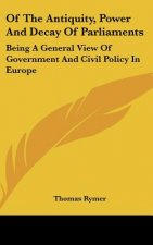 Of The Antiquity, Power And Decay Of Parliaments