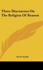 Three Discourses On The Religion Of Reason