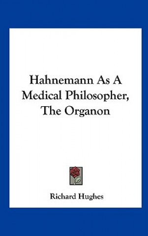 Hahnemann As A Medical Philosopher, The Organon