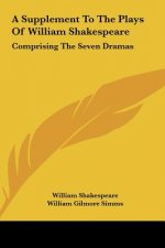 A Supplement To The Plays Of William Shakespeare