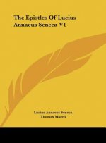 The Epistles Of Lucius Annaeus Seneca V1