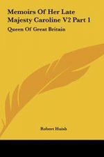 Memoirs Of Her Late Majesty Caroline V2 Part 1