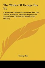 The Works Of George Fox V1