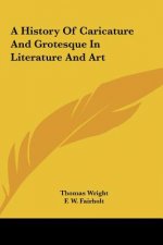 A History Of Caricature And Grotesque In Literature And Art
