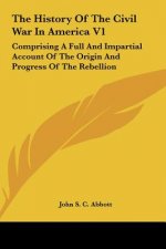 The History Of The Civil War In America V1