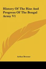 History Of The Rise And Progress Of The Bengal Army V1