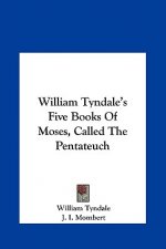William Tyndale's Five Books Of Moses, Called The Pentateuch