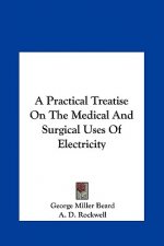 A Practical Treatise On The Medical And Surgical Uses Of Electricity