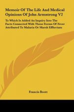 Memoir Of The Life And Medical Opinions Of John Armstrong V2