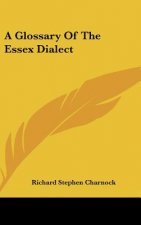 A Glossary Of The Essex Dialect