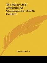 The History And Antiquities Of Glamorganshire And Its Families