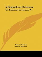 A Biographical Dictionary Of Eminent Scotsmen V1