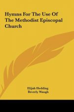 Hymns For The Use Of The Methodist Episcopal Church