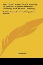 Birds Of The Colorado Valley, A Repository Of Scientific And Popular Information Concerning North American Ornithology