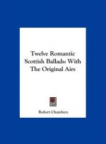 Twelve Romantic Scottish Ballads