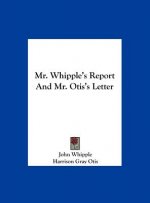 Mr. Whipple's Report And Mr. Otis's Letter